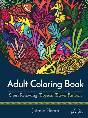 cover image of Adult Coloring Book: Stress Relieving Tropical Travel Patterns